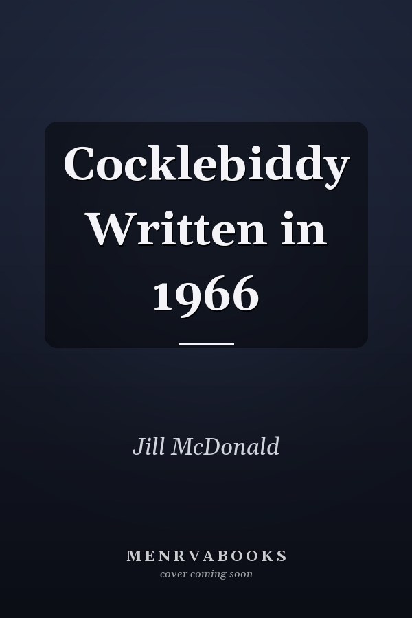 Cocklebiddy Written in 1966