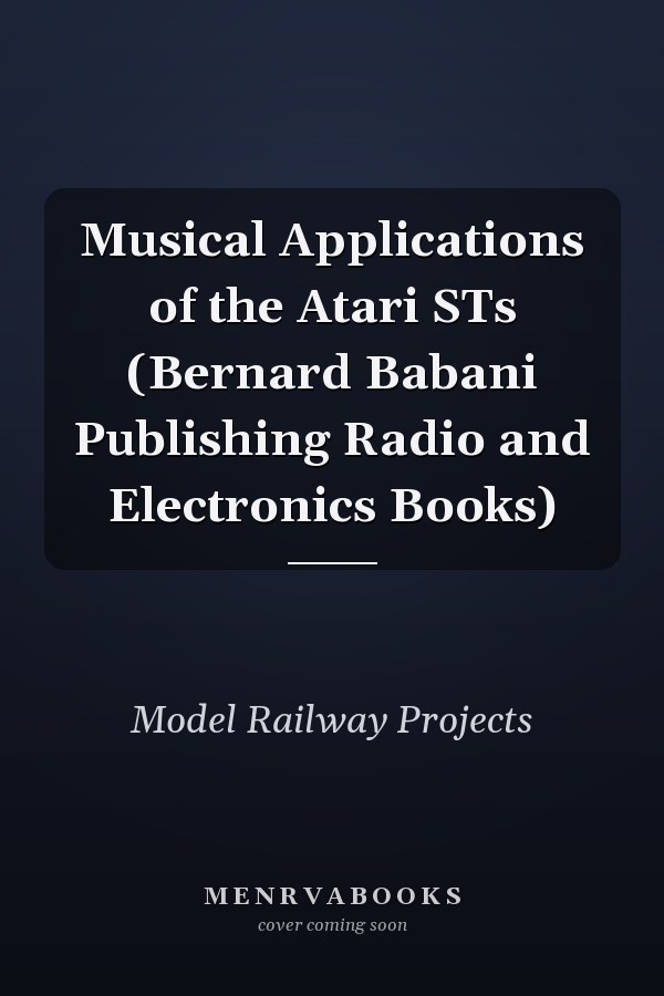 Musical Applications of the Atari STs (Bernard Babani Publishing Radio and Electronics Books)