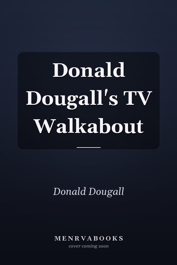 Donald Dougall's TV Walkabout