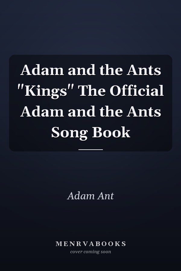 Adam and the Ants "Kings" The Official Adam and the Ants Song Book