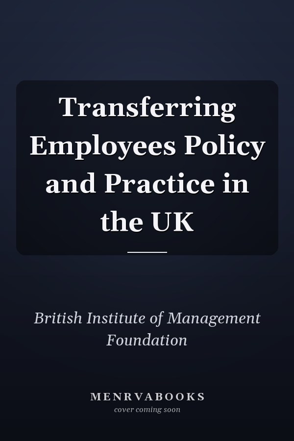 Transferring Employees Policy and Practice in the UK