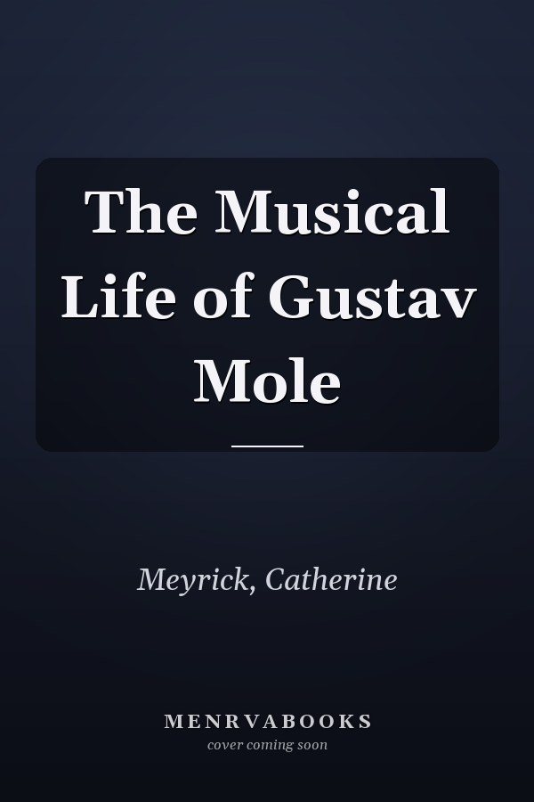 The Musical Life of Gustav Mole