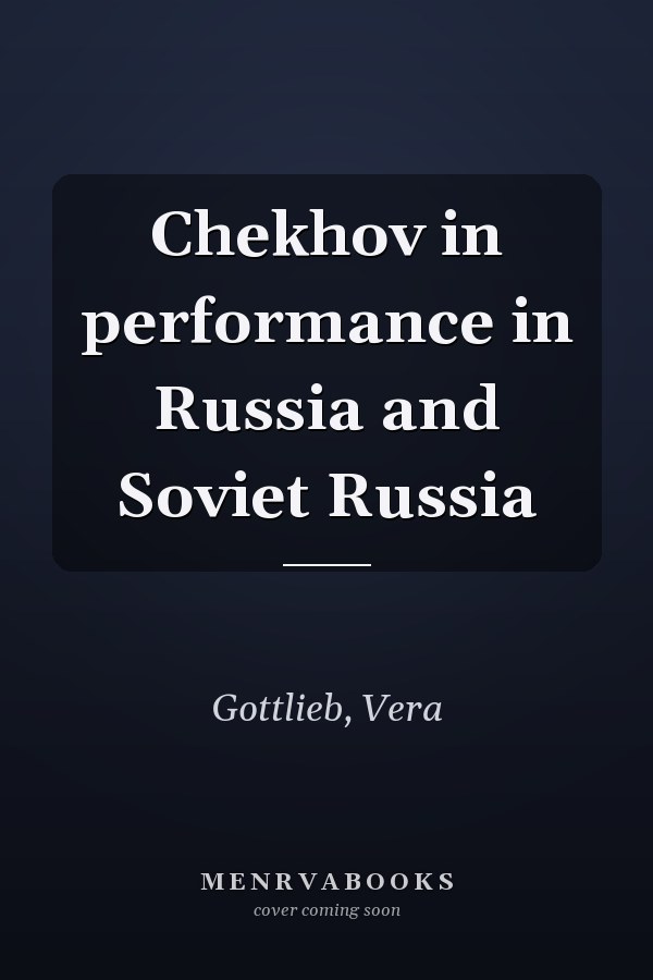Chekhov in performance in Russia and Soviet Russia
