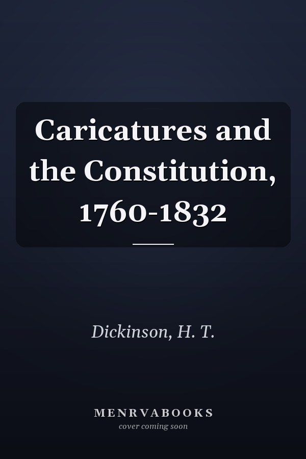 Caricatures and the Constitution, 1760-1832