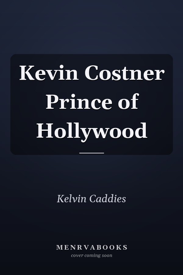 Kevin Costner Prince of Hollywood