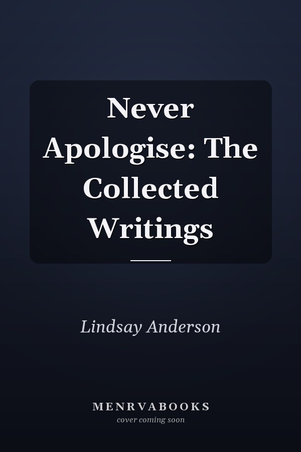 Never Apologise: The Collected Writings