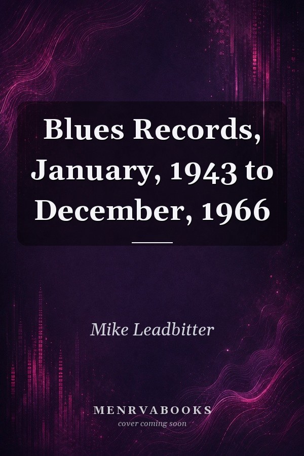 Blues Records, January, 1943 to December, 1966