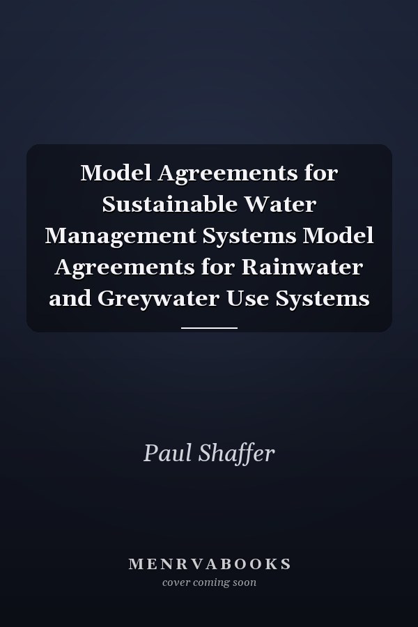 Model Agreements for Sustainable Water Management Systems Model Agreements for Rainwater and Greywater Use Systems