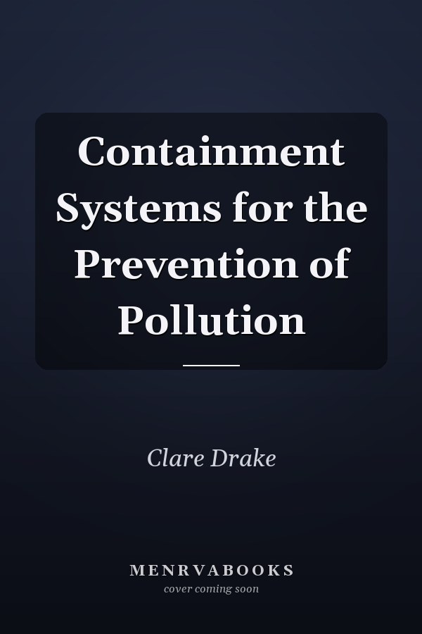 Containment Systems for the Prevention of Pollution