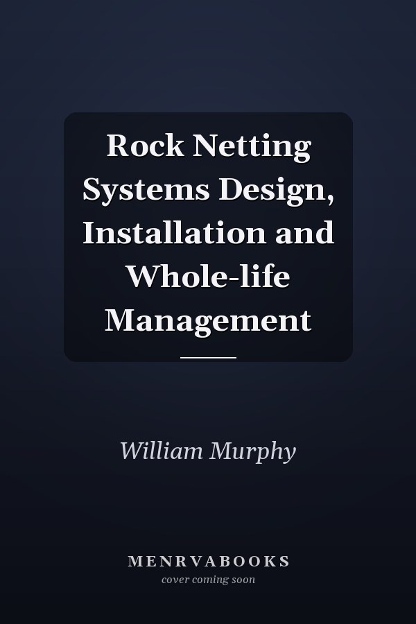 Rock Netting Systems Design, Installation and Whole-life Management