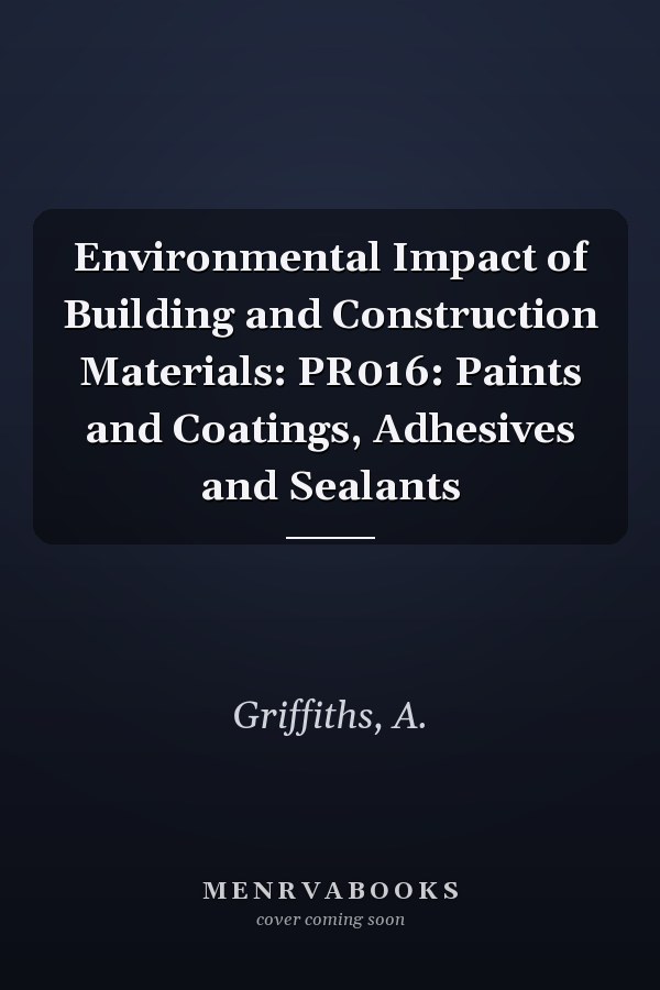 Environmental Impact of Building and Construction Materials: PR016: Paints and Coatings, Adhesives and Sealants