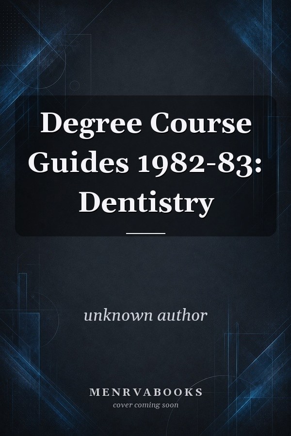 Degree Course Guides 1982-83: Dentistry