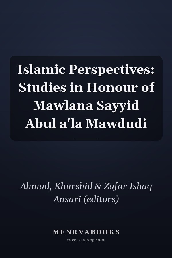 Islamic Perspectives: Studies in Honour of Mawlana Sayyid Abul a'la Mawdudi