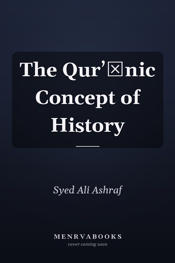 The Qurʼānic Concept of History