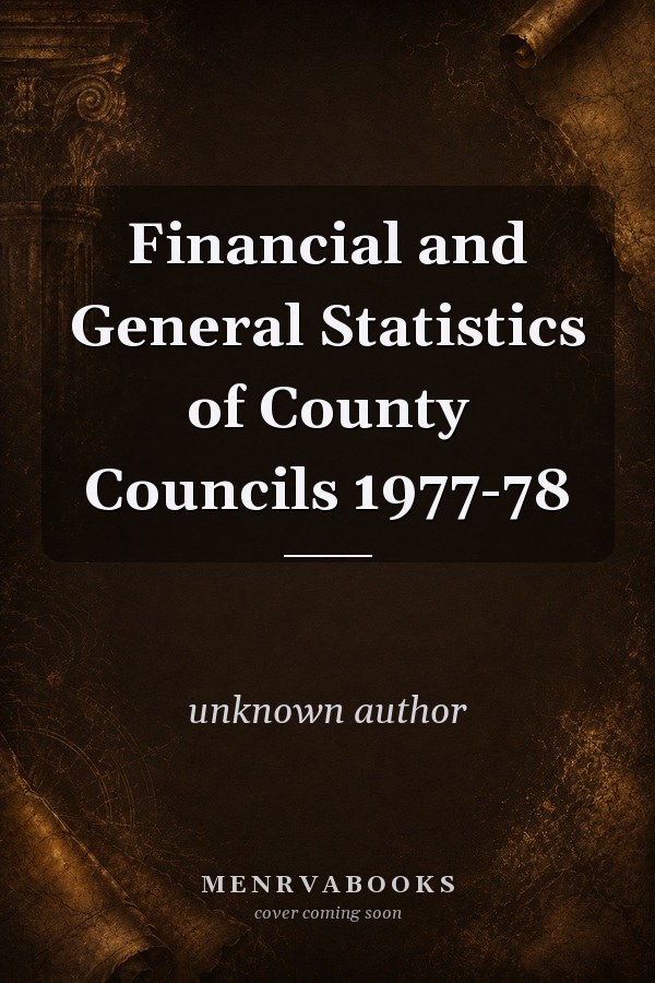 Financial and General Statistics of County Councils 1977-78