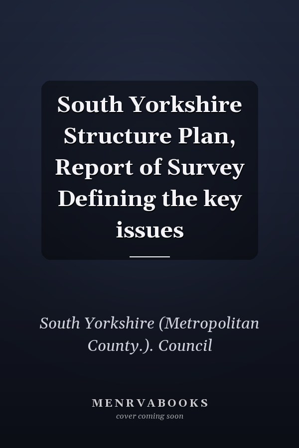 South Yorkshire Structure Plan, Report of Survey Defining the key issues