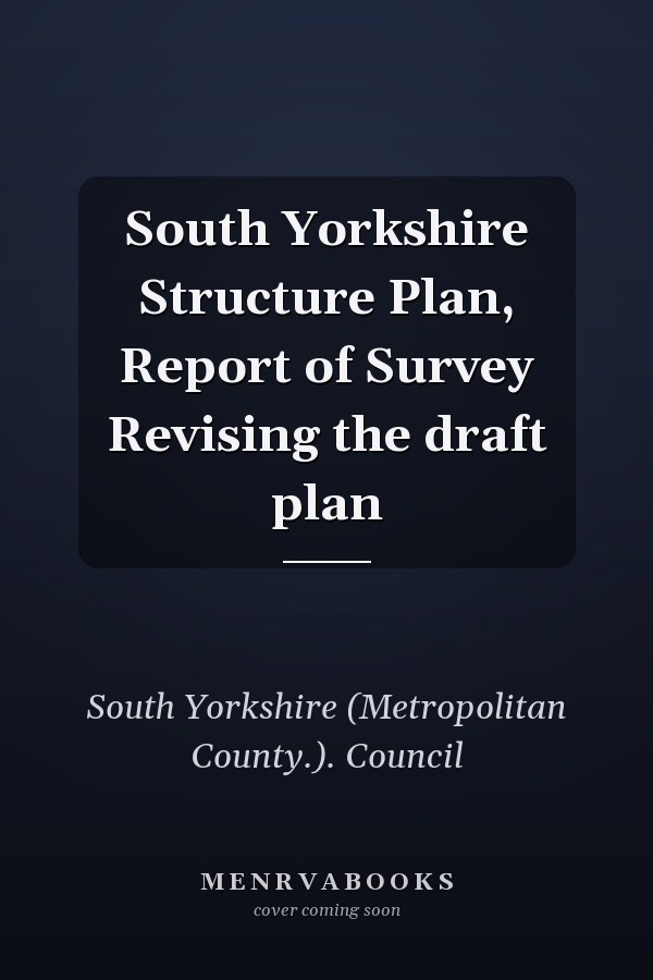 South Yorkshire Structure Plan, Report of Survey Revising the draft plan