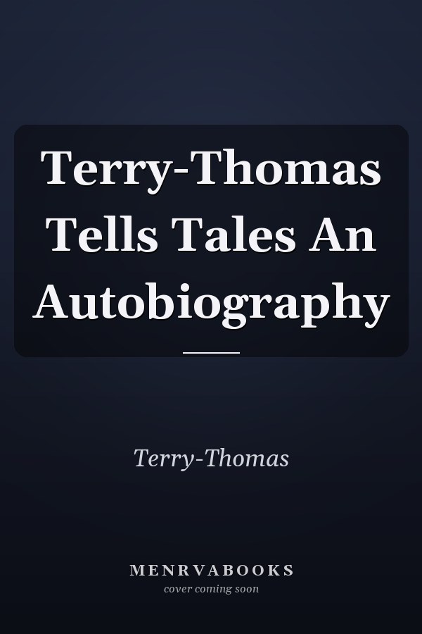 Terry-Thomas Tells Tales An Autobiography