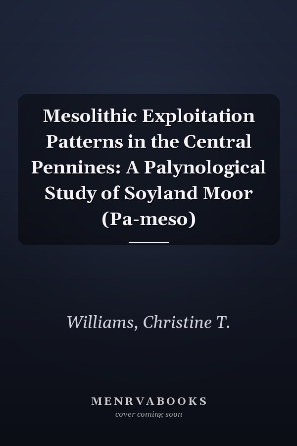 Mesolithic Exploitation Patterns in the Central Pennines: A Palynological Study of Soyland Moor (Pa-meso)