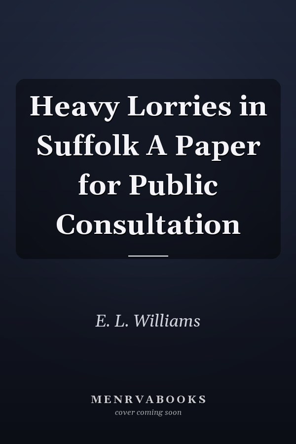 Heavy Lorries in Suffolk A Paper for Public Consultation