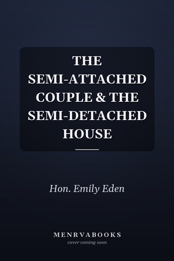 THE SEMI-ATTACHED COUPLE & THE SEMI-DETACHED HOUSE
