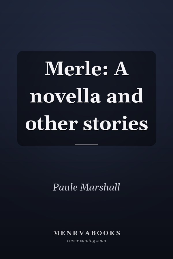 Merle: A novella and other stories