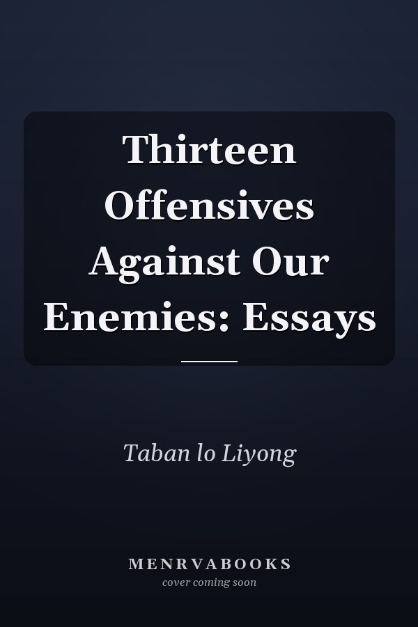 Thirteen Offensives Against Our Enemies: Essays