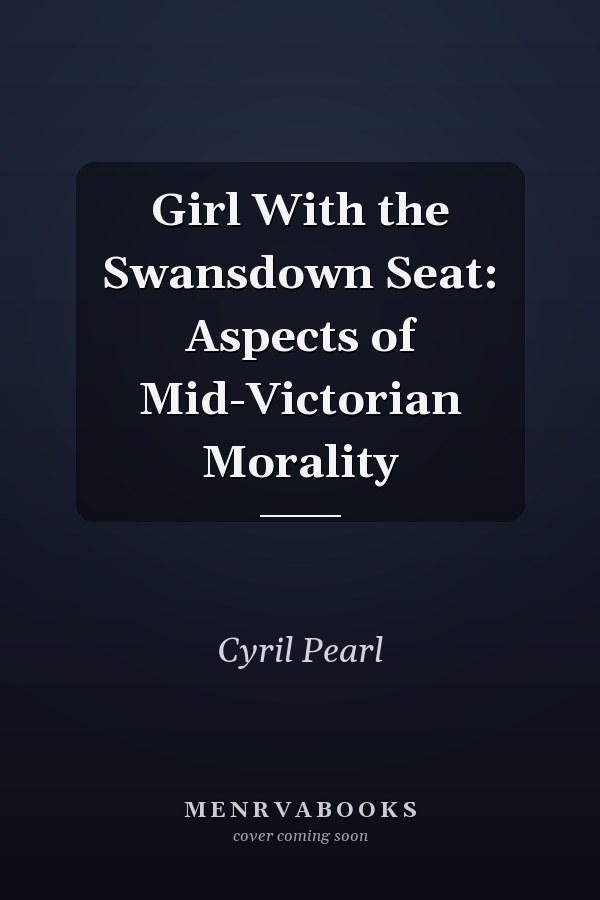 Girl With the Swansdown Seat: Aspects of Mid-Victorian Morality
