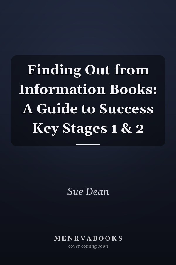 Finding Out from Information Books: A Guide to Success Key Stages 1 & 2