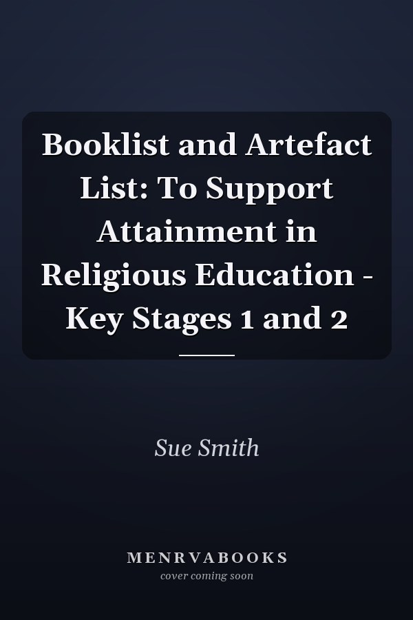 Booklist and Artefact List: To Support Attainment in Religious Education - Key Stages 1 and 2