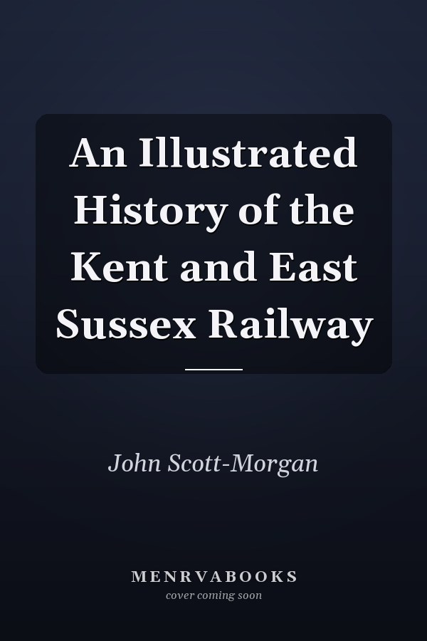 An Illustrated History of the Kent and East Sussex Railway