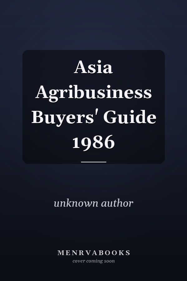 Asia Agribusiness Buyers' Guide 1986