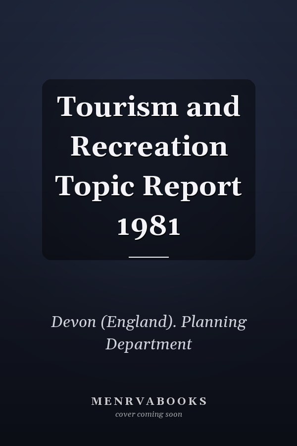 Tourism and Recreation Topic Report 1981