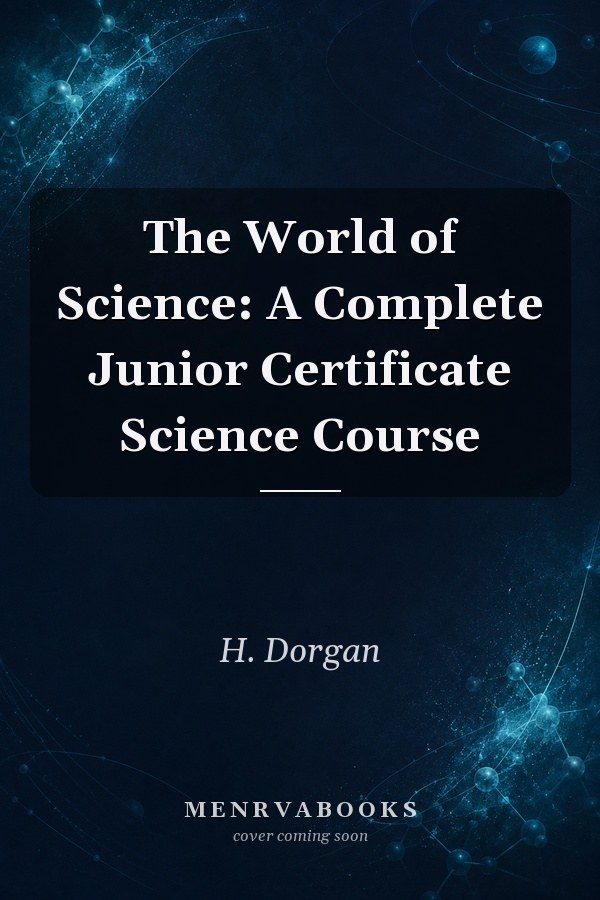 The World of Science: A Complete Junior Certificate Science Course