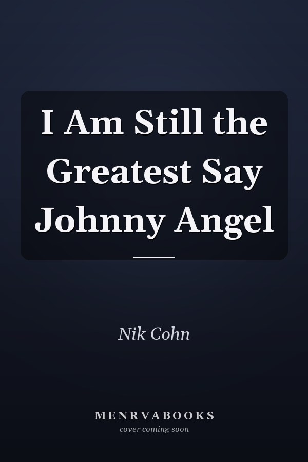 I Am Still the Greatest Say Johnny Angel