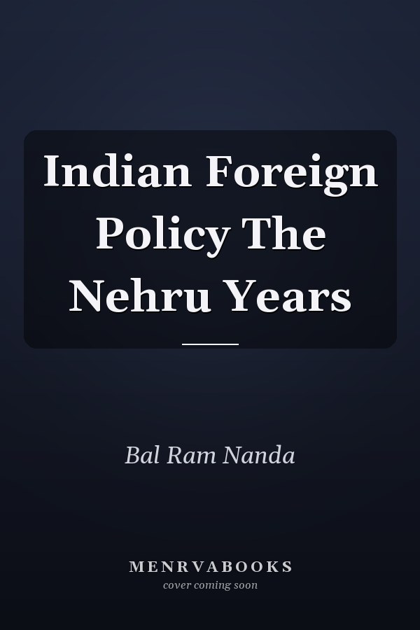 Indian Foreign Policy The Nehru Years