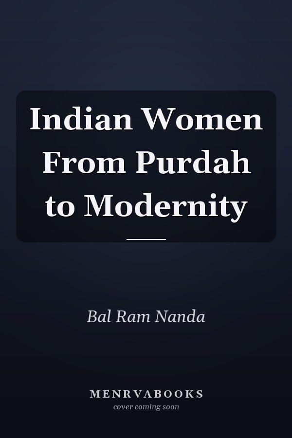 Indian Women From Purdah to Modernity