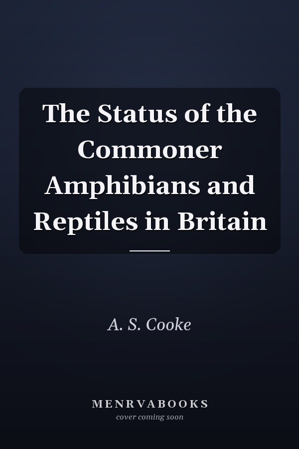 The Status of the Commoner Amphibians and Reptiles in Britain