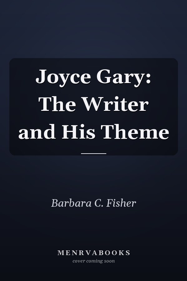 Joyce Gary: The Writer and His Theme