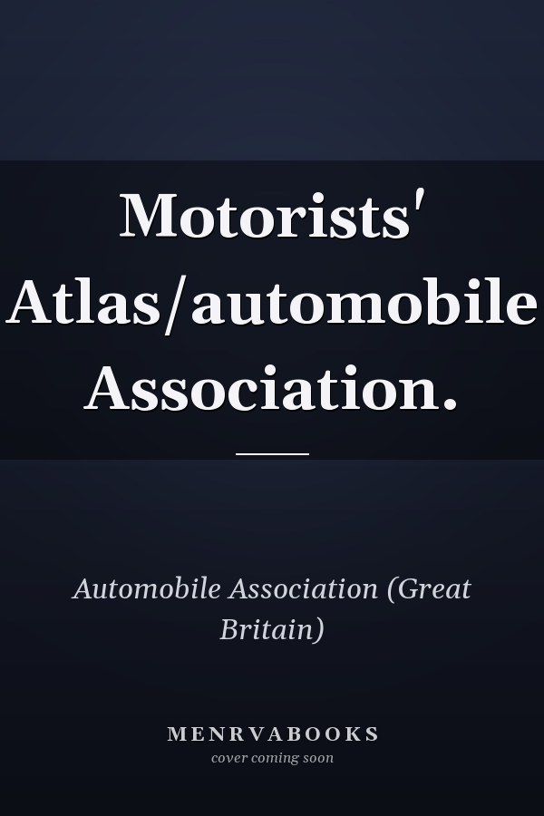 Motorists' Atlas/automobile Association.