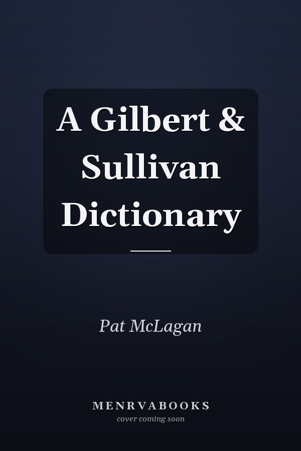 A Gilbert & Sullivan Dictionary