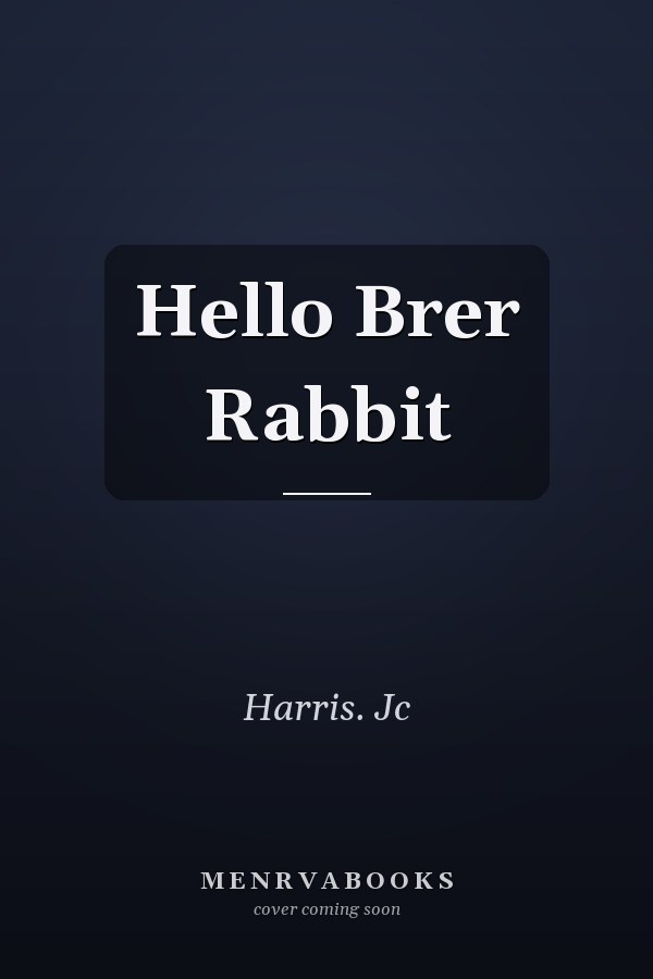 Hello Brer Rabbit