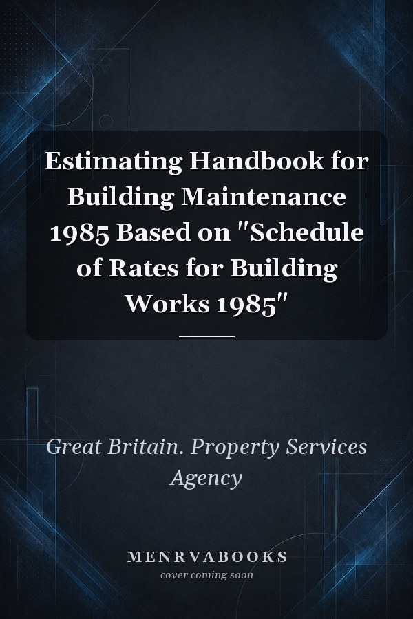 Estimating Handbook for Building Maintenance 1985 Based on "Schedule of Rates for Building Works 1985"