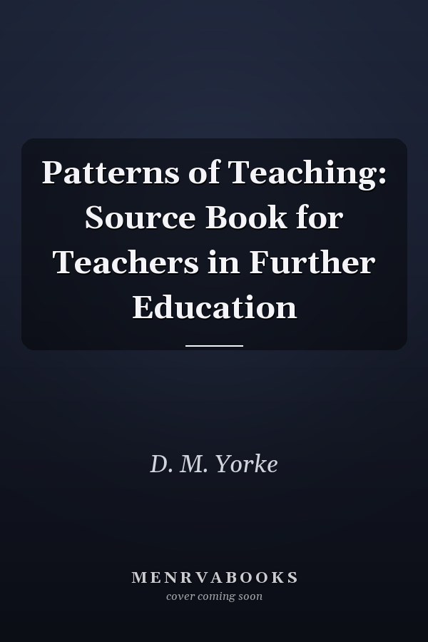 Patterns of Teaching: Source Book for Teachers in Further Education