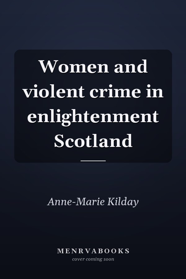 Women and violent crime in enlightenment Scotland