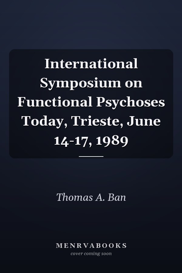 International Symposium on Functional Psychoses Today, Trieste, June 14-17, 1989
