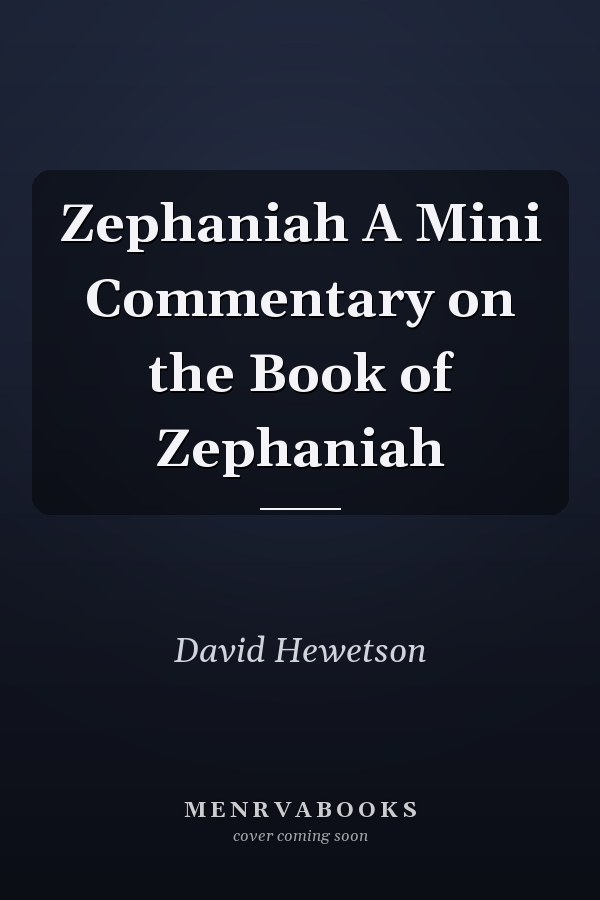 Zephaniah A Mini Commentary on the Book of Zephaniah