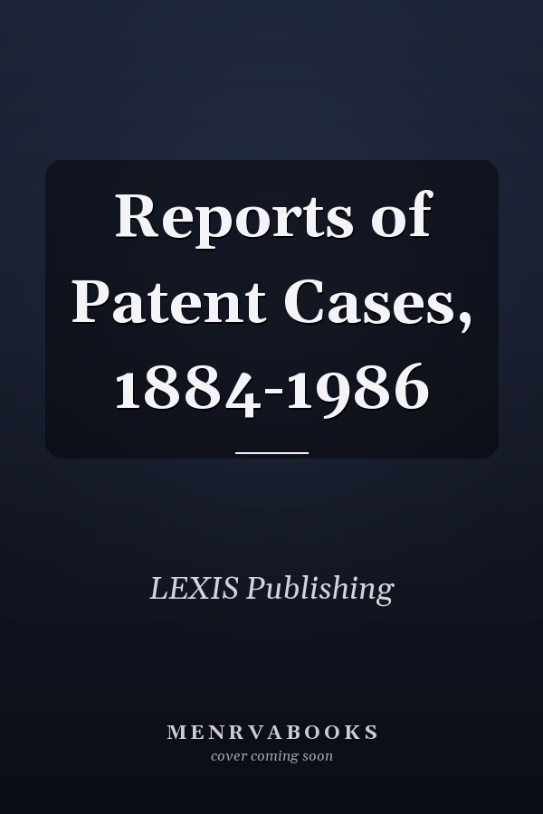Reports of Patent Cases, 1884-1986