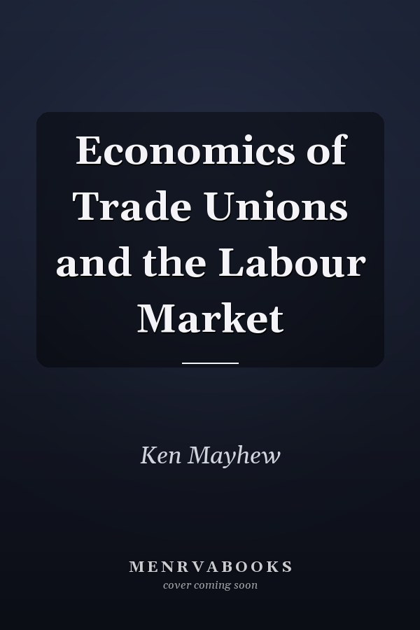 Economics of Trade Unions and the Labour Market