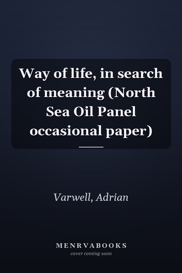 Way of life, in search of meaning (North Sea Oil Panel occasional paper)